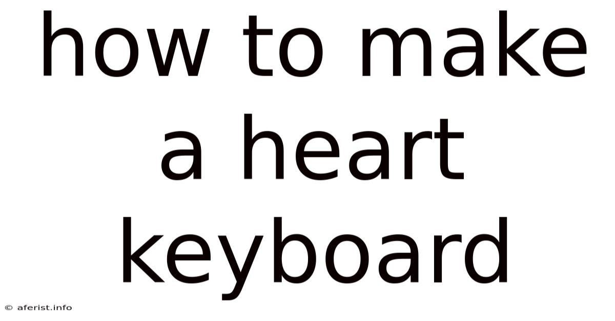 How To Make A Heart Keyboard