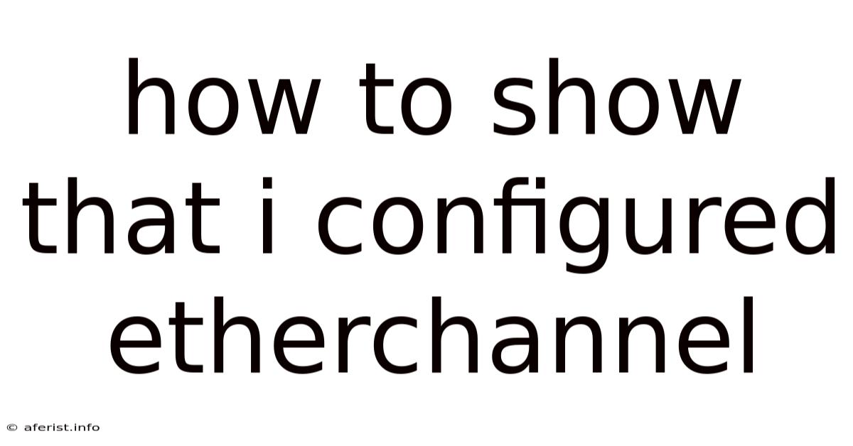 How To Show That I Configured Etherchannel
