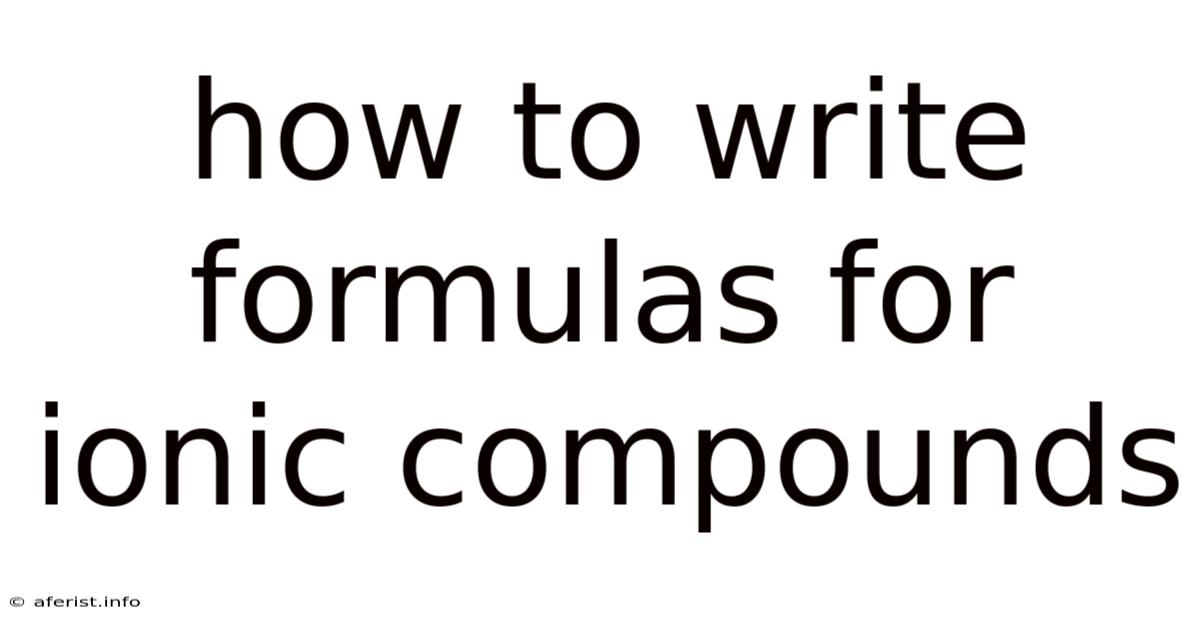 How To Write Formulas For Ionic Compounds