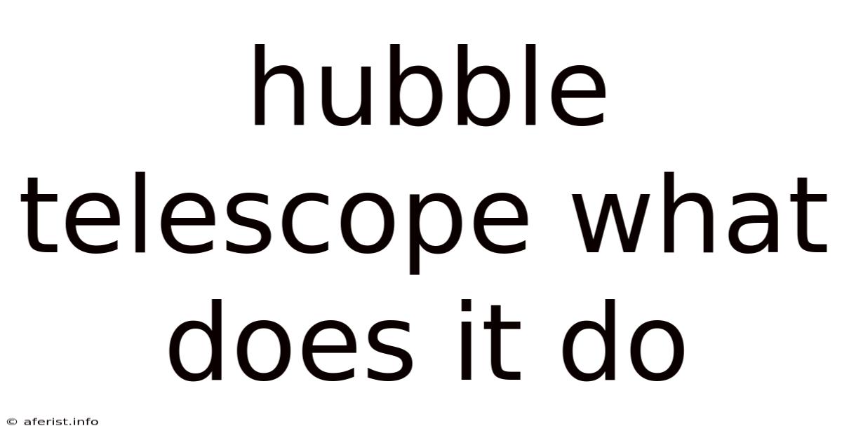 Hubble Telescope What Does It Do