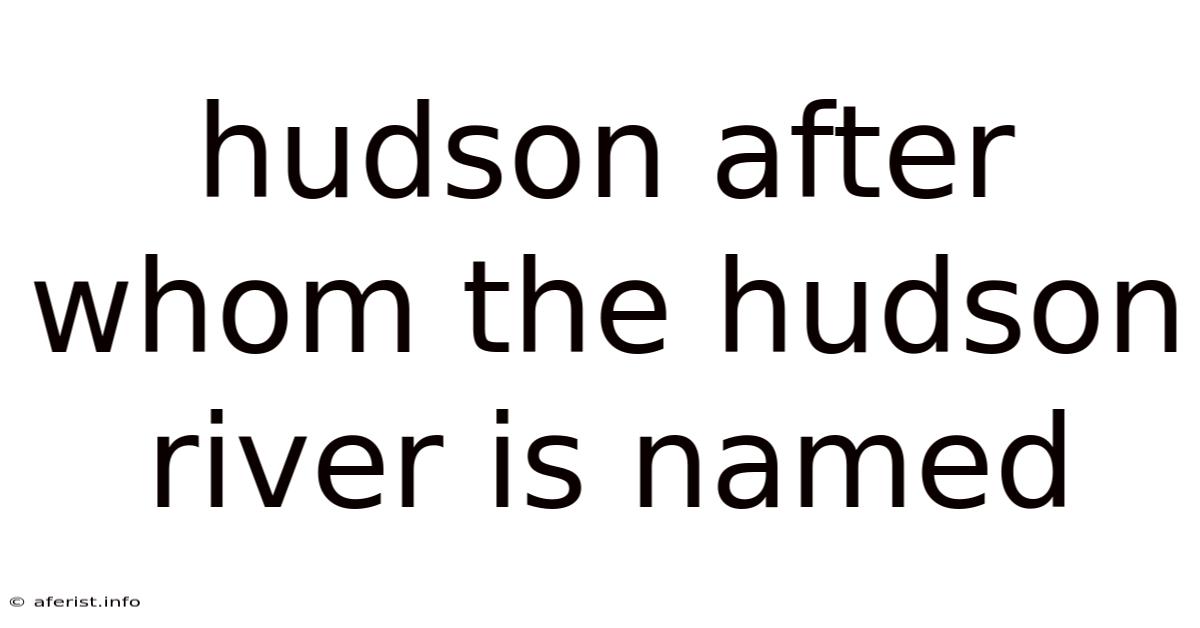 Hudson After Whom The Hudson River Is Named