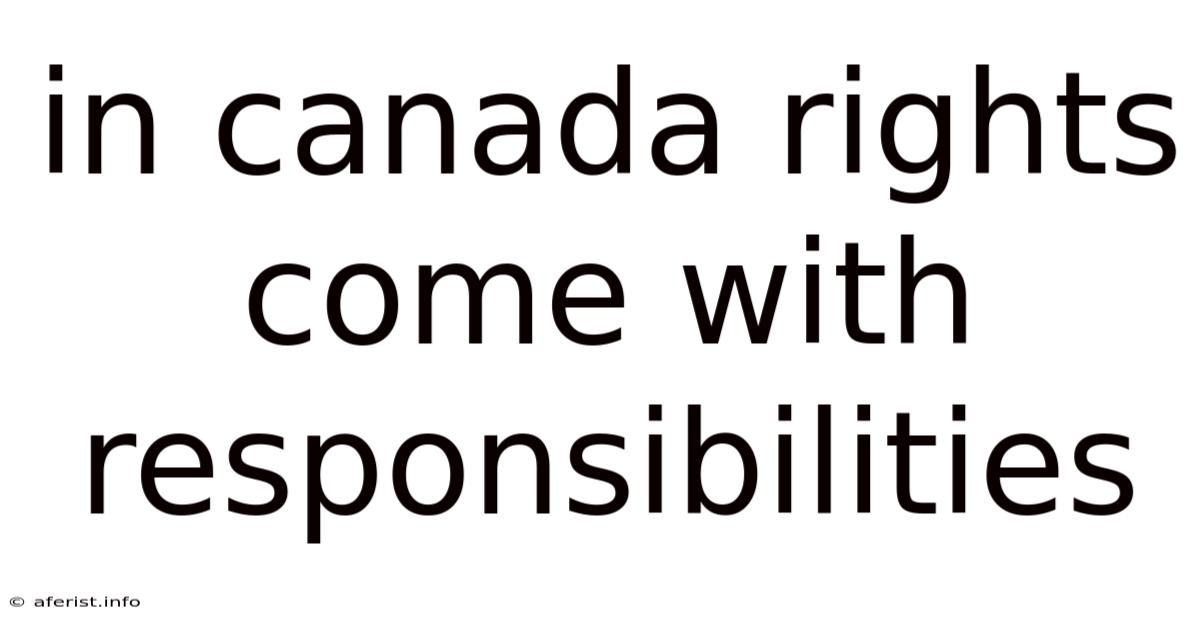 In Canada Rights Come With Responsibilities