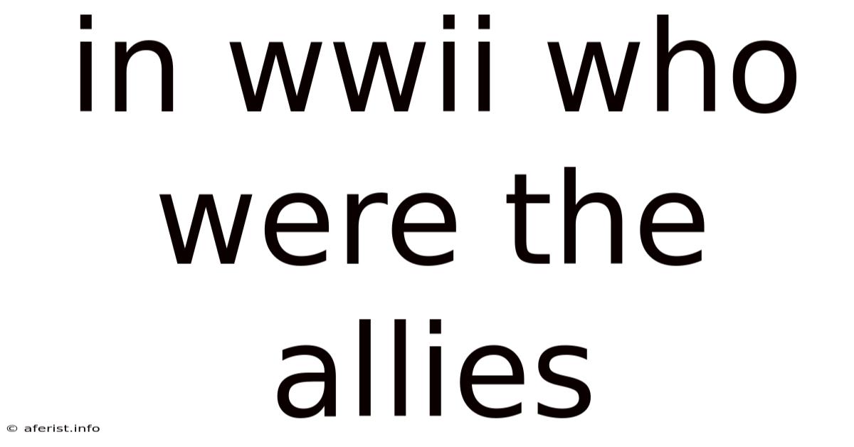 In Wwii Who Were The Allies