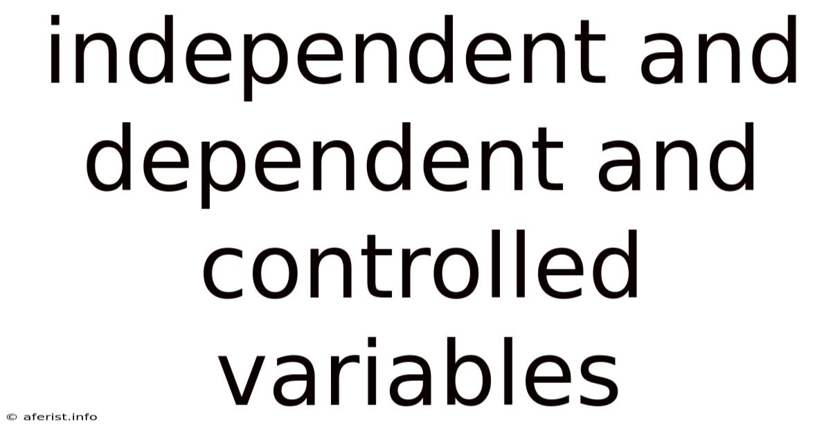 Independent And Dependent And Controlled Variables