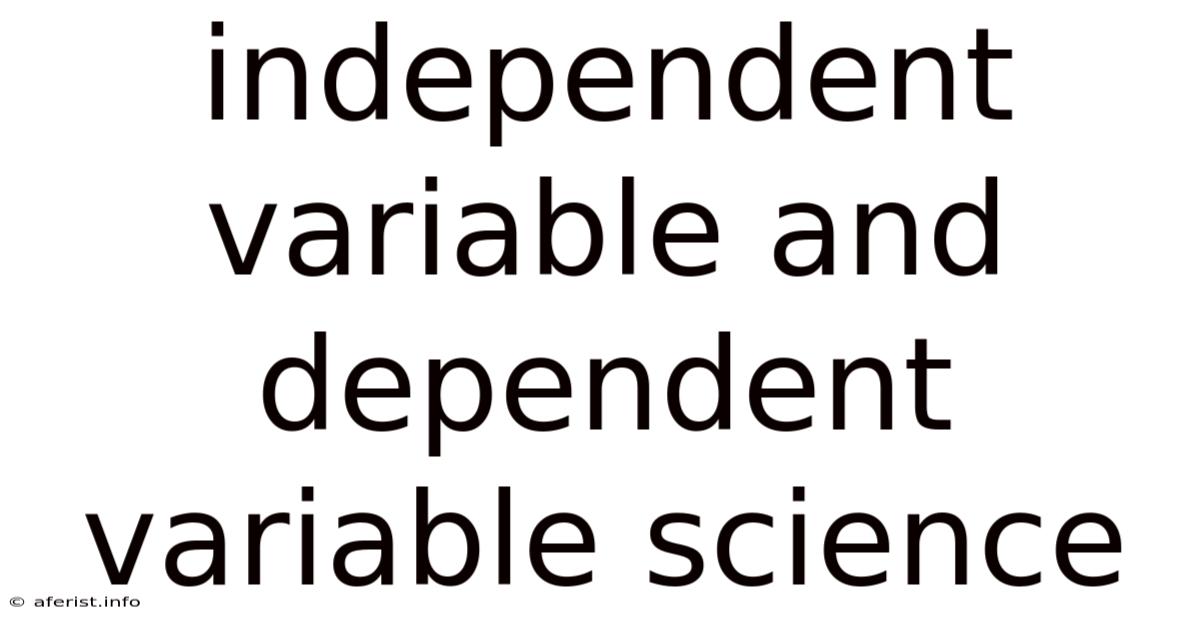 Independent Variable And Dependent Variable Science