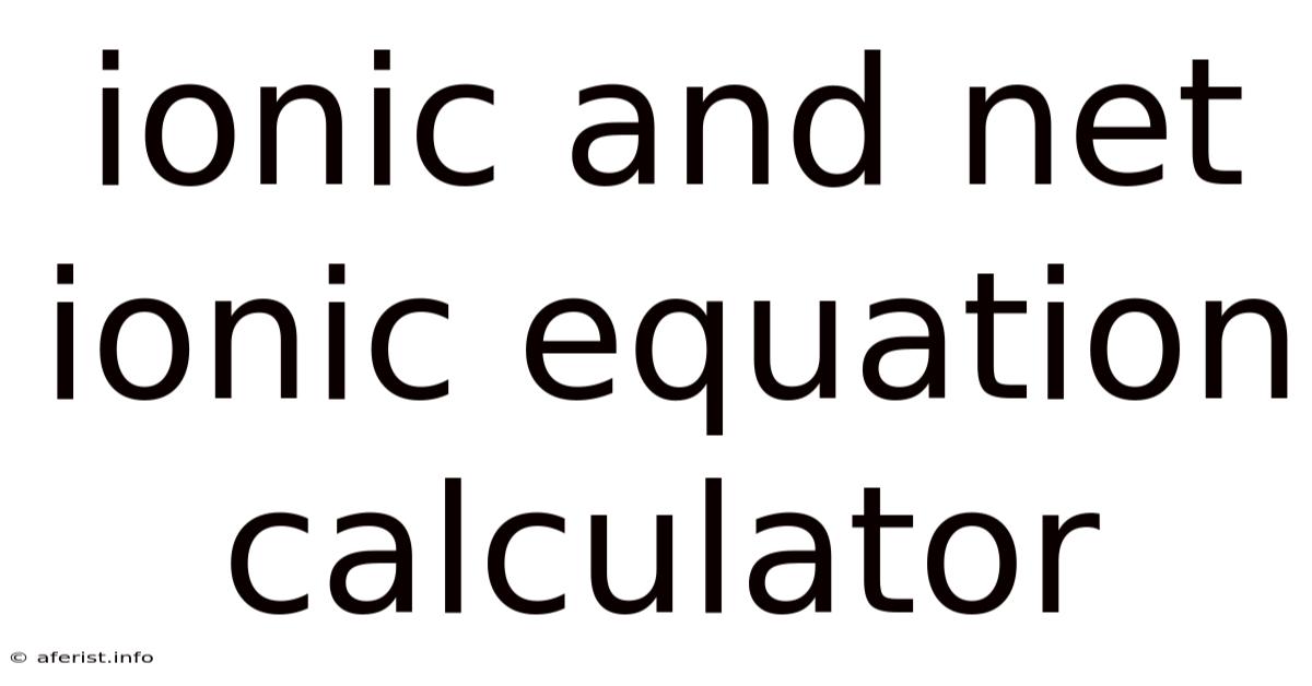 Ionic And Net Ionic Equation Calculator