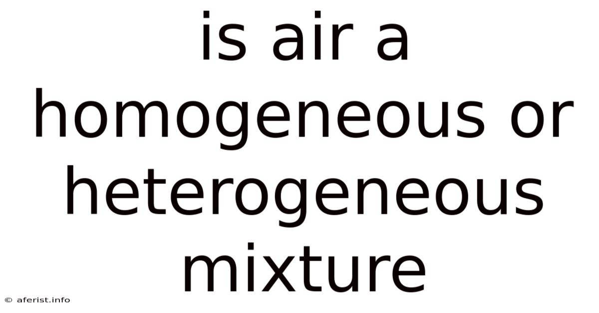 Is Air A Homogeneous Or Heterogeneous Mixture