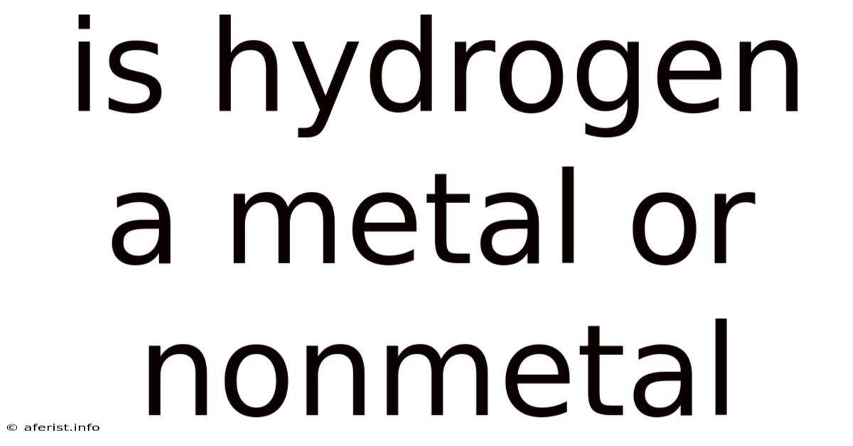 Is Hydrogen A Metal Or Nonmetal
