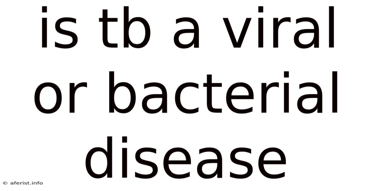 Is Tb A Viral Or Bacterial Disease