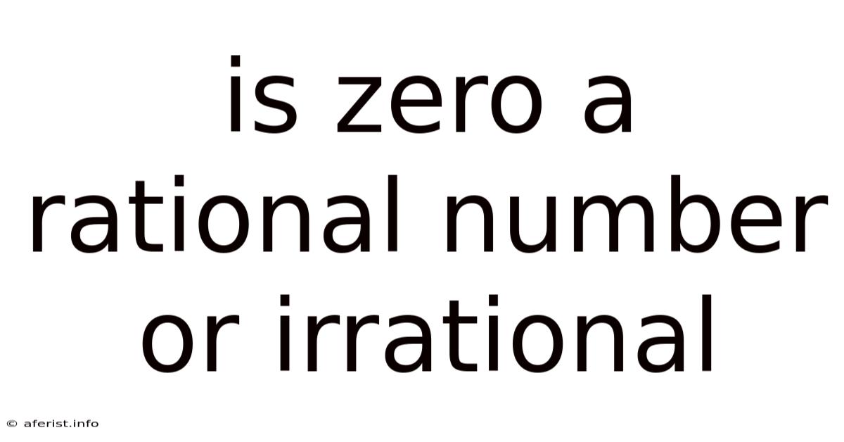 Is Zero A Rational Number Or Irrational