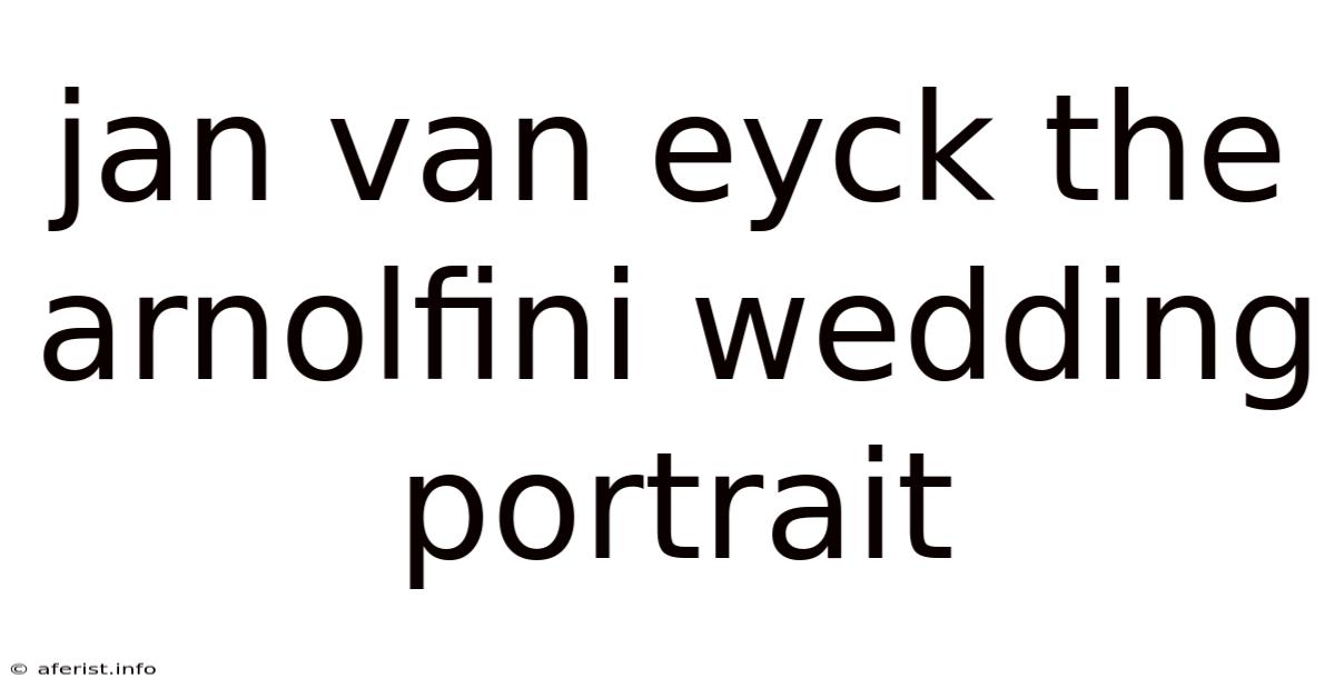 Jan Van Eyck The Arnolfini Wedding Portrait