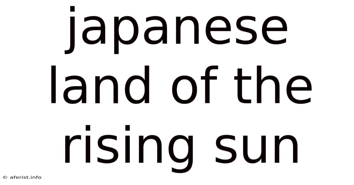 Japanese Land Of The Rising Sun