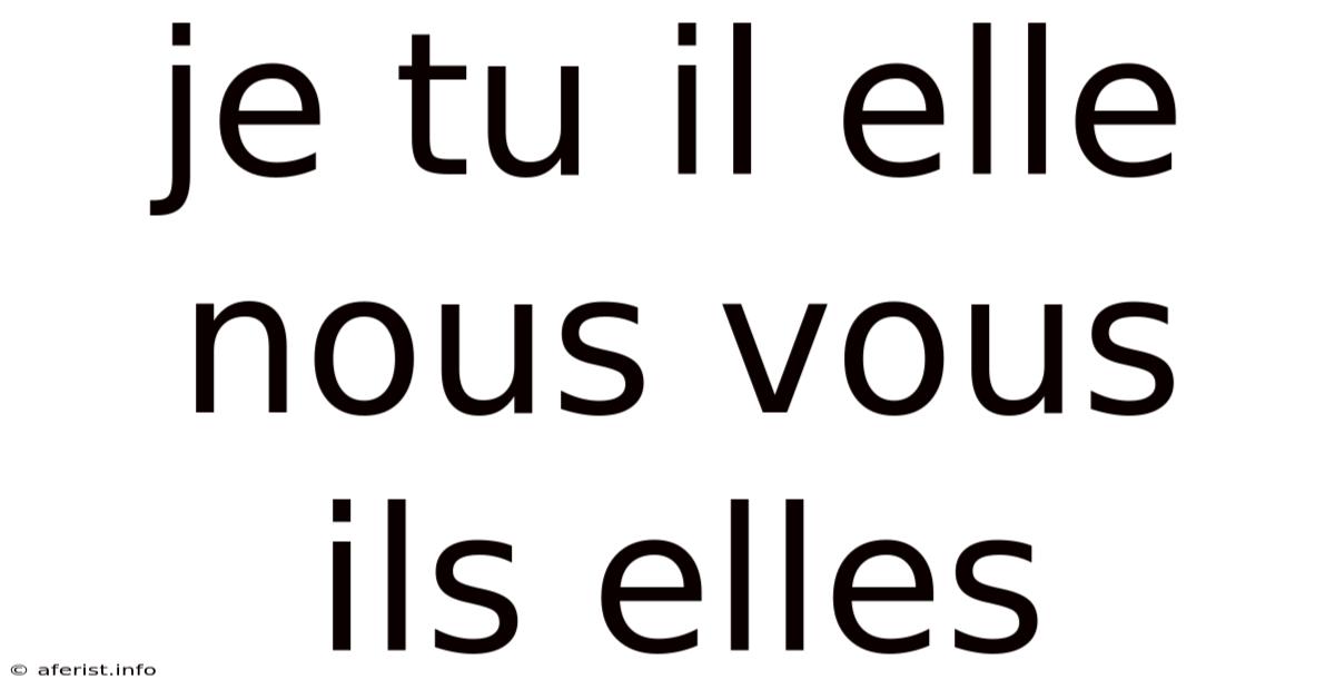 Je Tu Il Elle Nous Vous Ils Elles