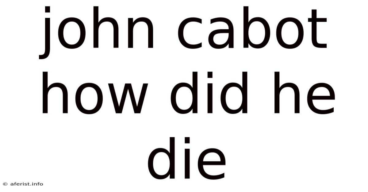 John Cabot How Did He Die