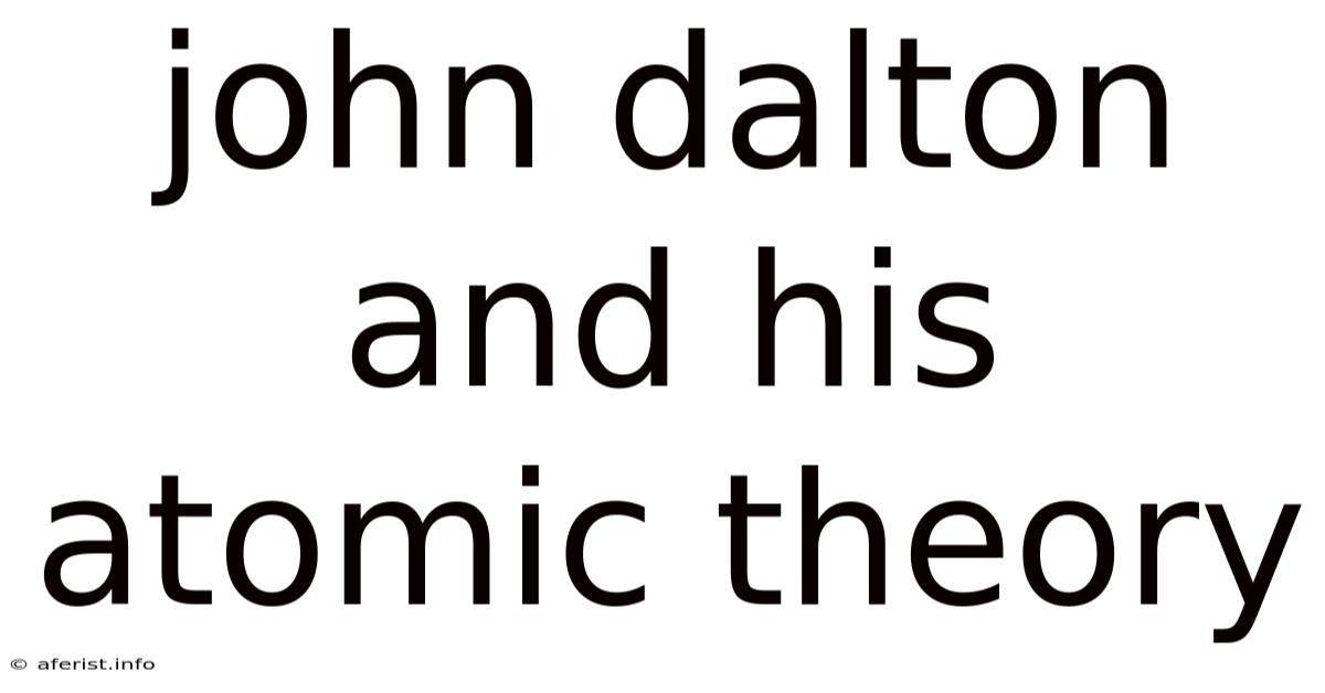 John Dalton And His Atomic Theory