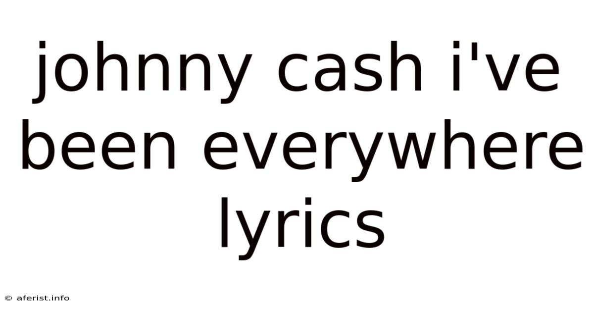 Johnny Cash I've Been Everywhere Lyrics