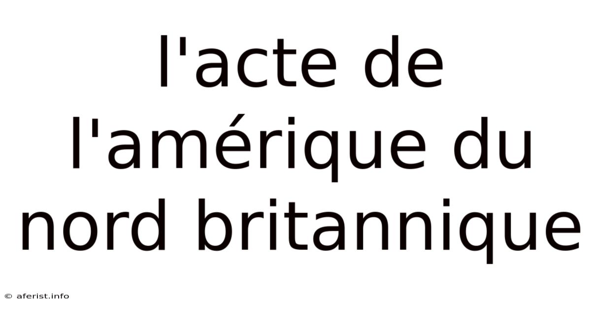 L'acte De L'amérique Du Nord Britannique