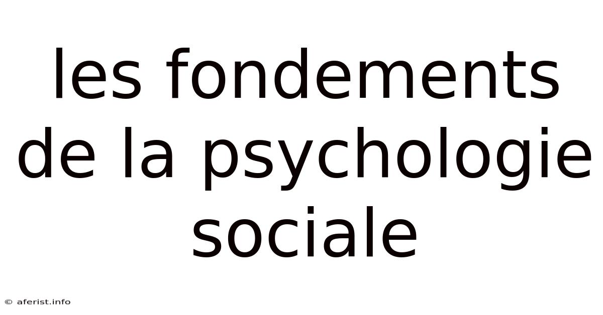 Les Fondements De La Psychologie Sociale