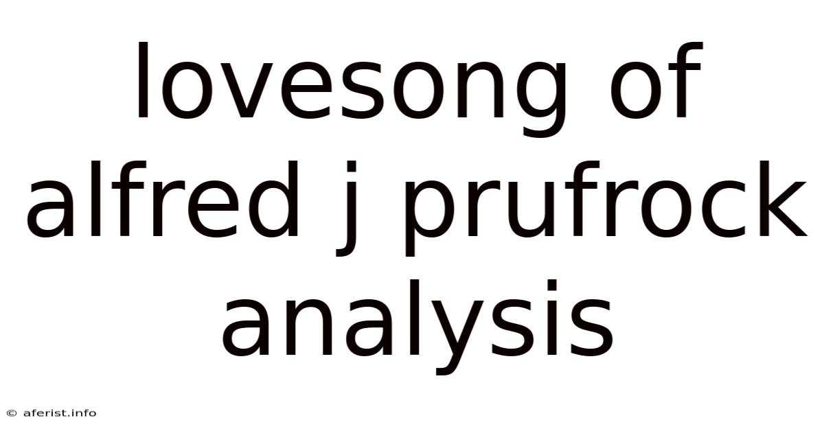 Lovesong Of Alfred J Prufrock Analysis