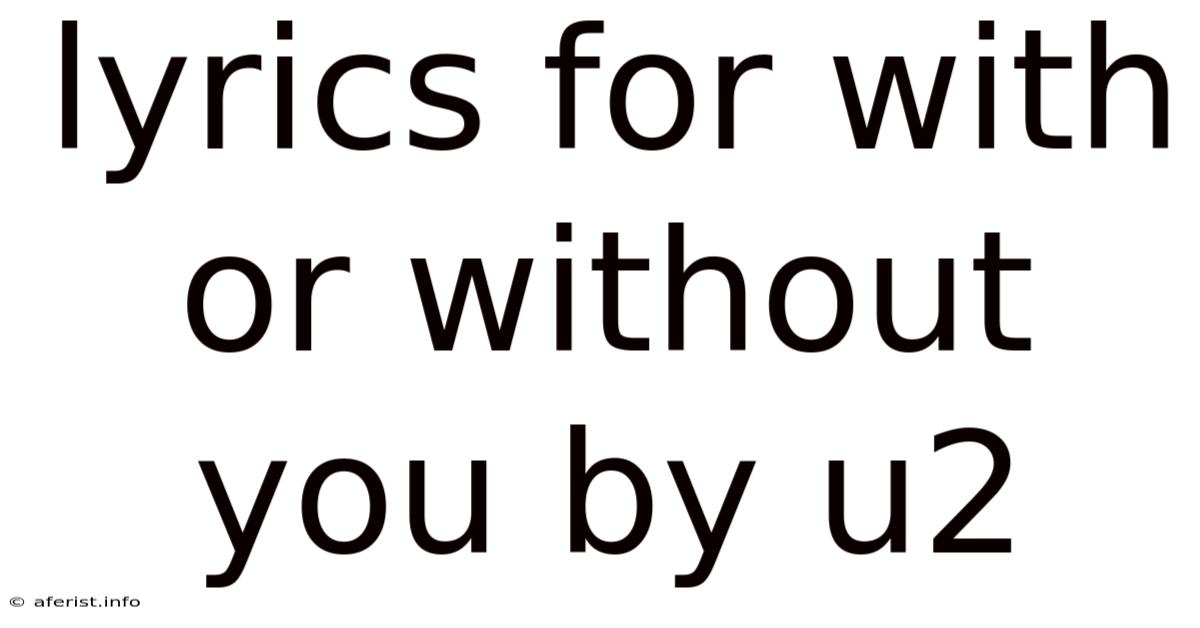 Lyrics For With Or Without You By U2