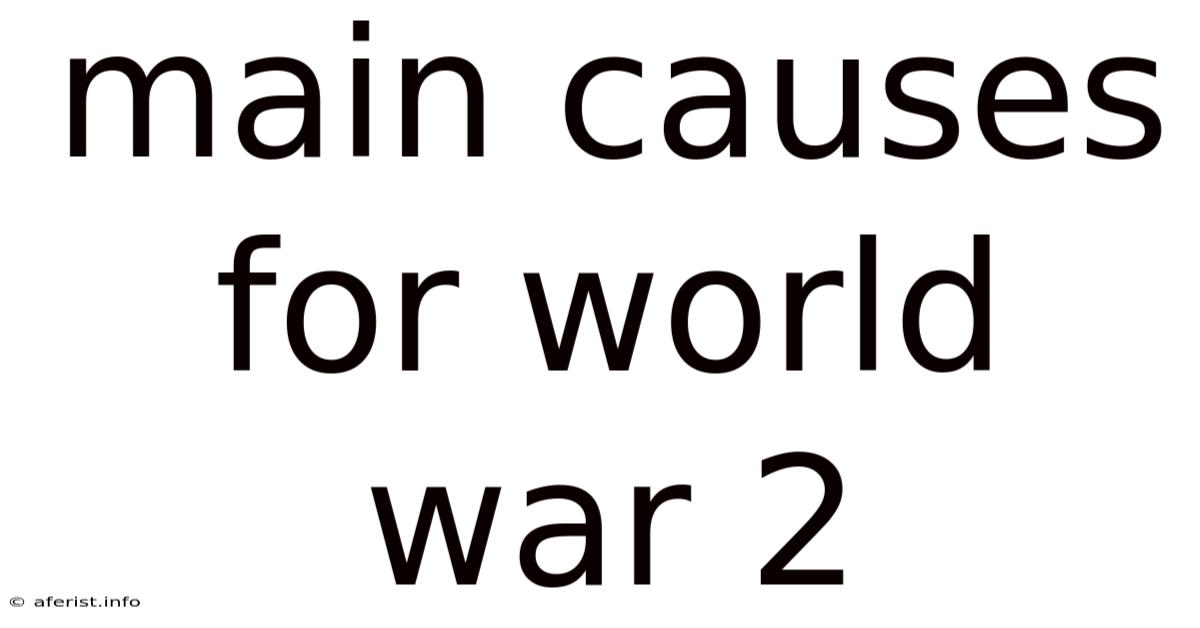 Main Causes For World War 2