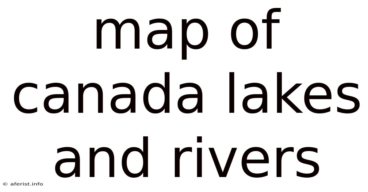Map Of Canada Lakes And Rivers
