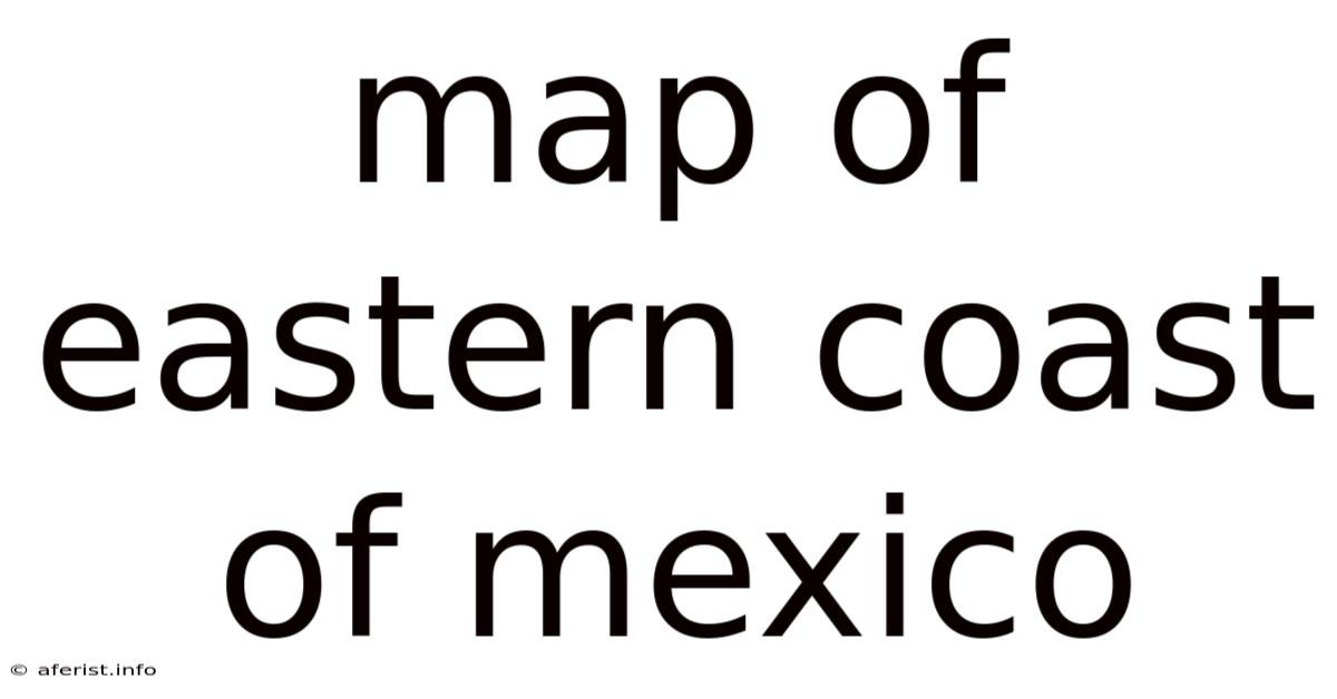 Map Of Eastern Coast Of Mexico