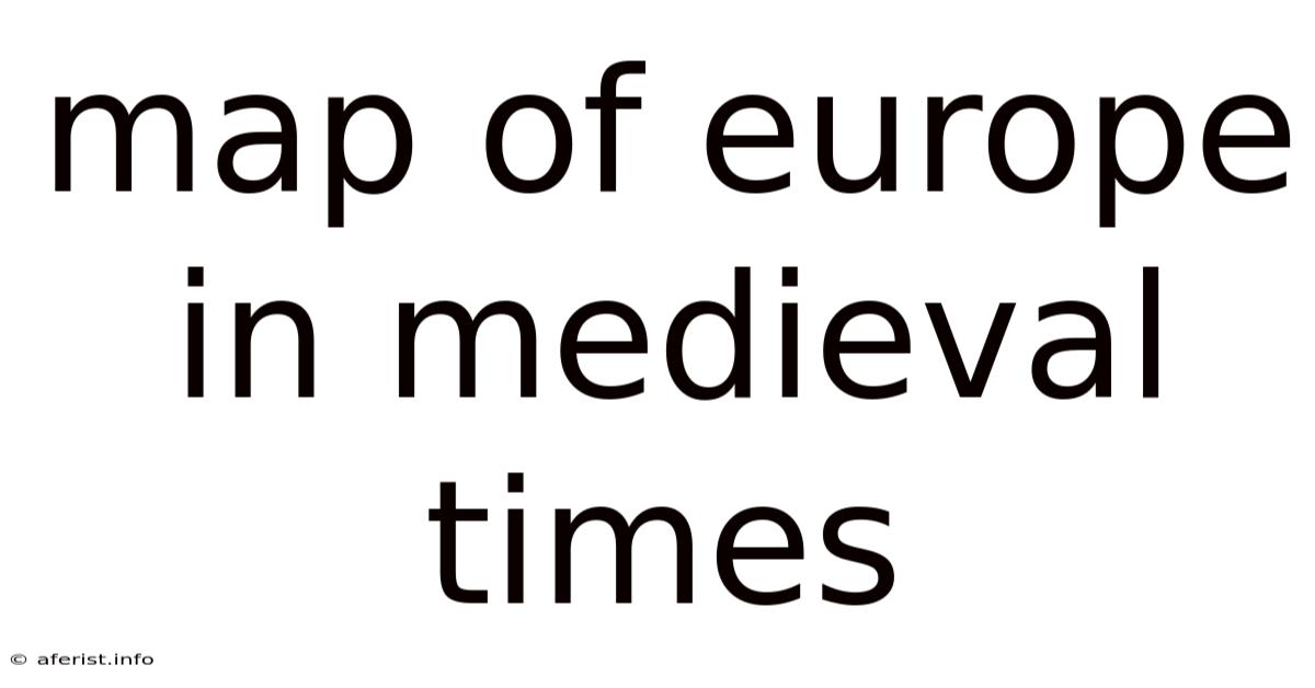 Map Of Europe In Medieval Times