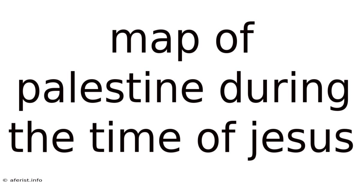 Map Of Palestine During The Time Of Jesus