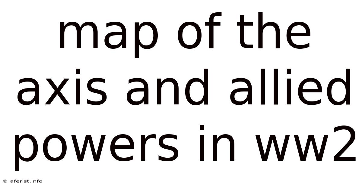 Map Of The Axis And Allied Powers In Ww2