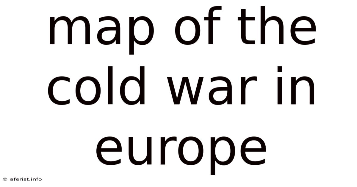 Map Of The Cold War In Europe