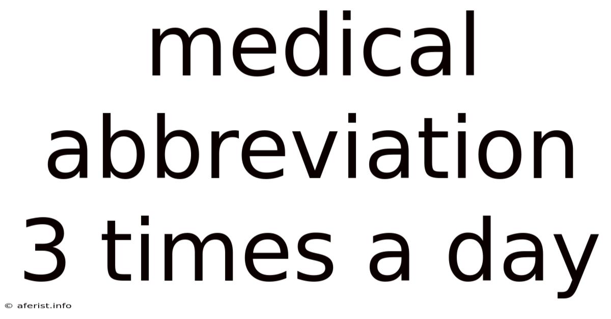 Medical Abbreviation 3 Times A Day