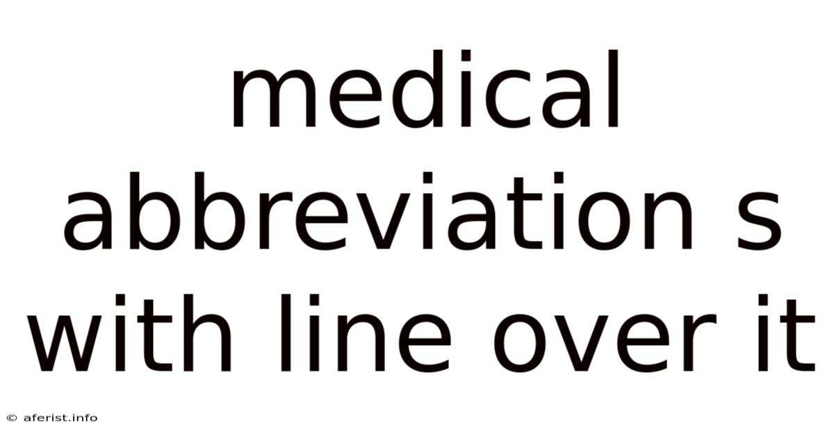 Medical Abbreviation S With Line Over It