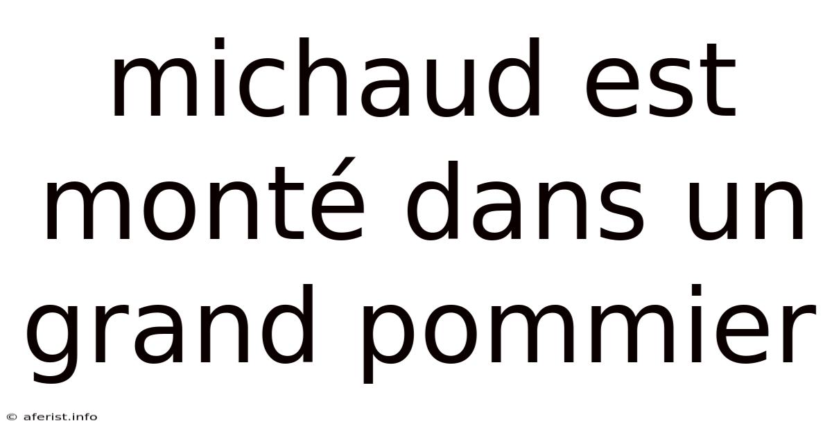 Michaud Est Monté Dans Un Grand Pommier