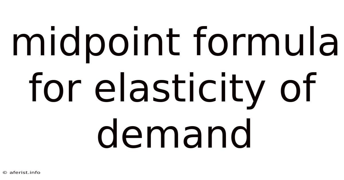 Midpoint Formula For Elasticity Of Demand