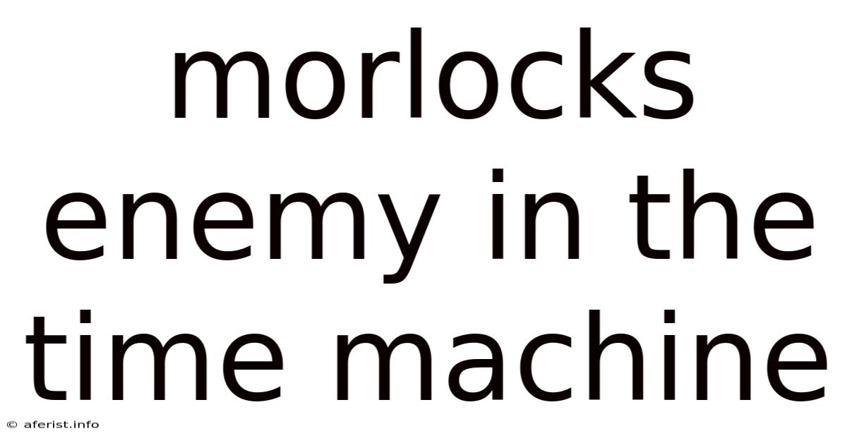 Morlocks Enemy In The Time Machine