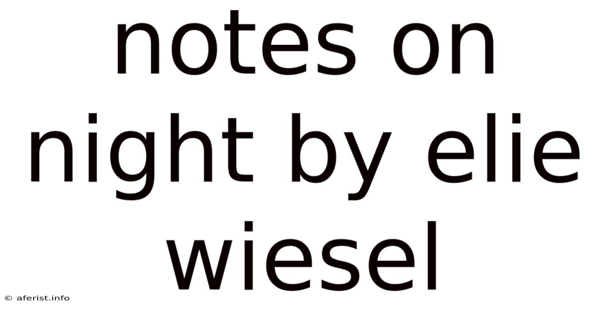Notes On Night By Elie Wiesel