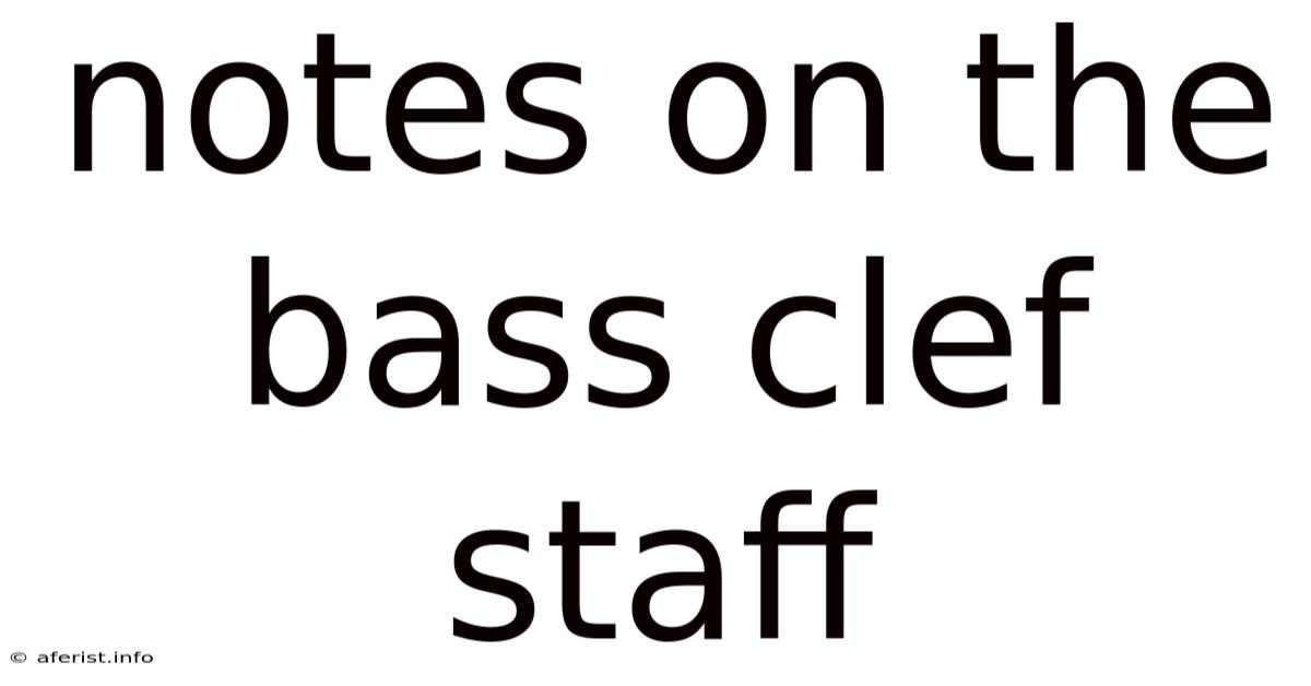 Notes On The Bass Clef Staff