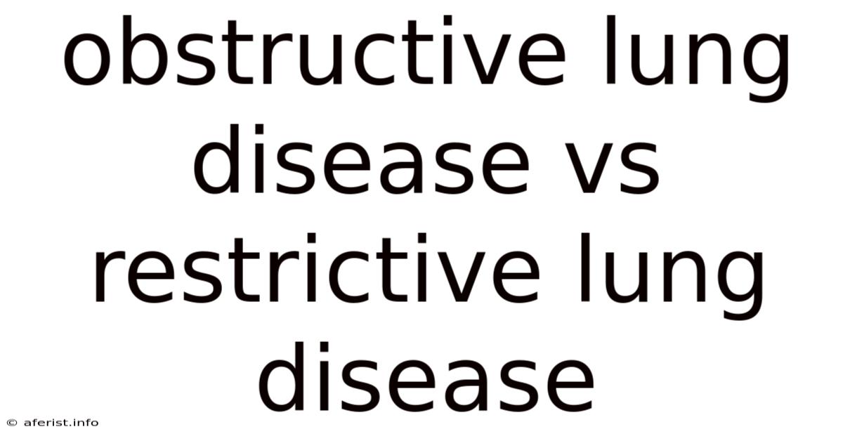 Obstructive Lung Disease Vs Restrictive Lung Disease