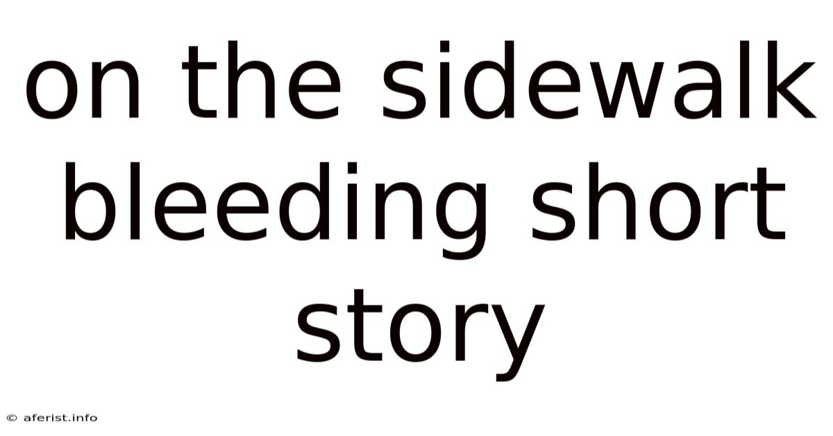 On The Sidewalk Bleeding Short Story
