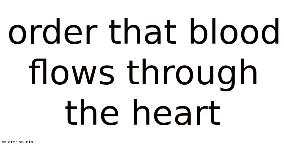 Order That Blood Flows Through The Heart