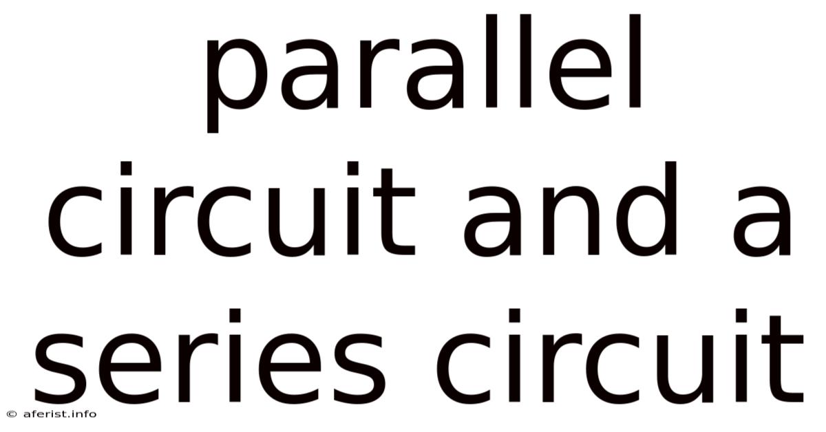 Parallel Circuit And A Series Circuit