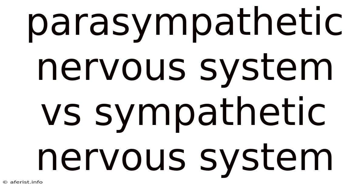 Parasympathetic Nervous System Vs Sympathetic Nervous System