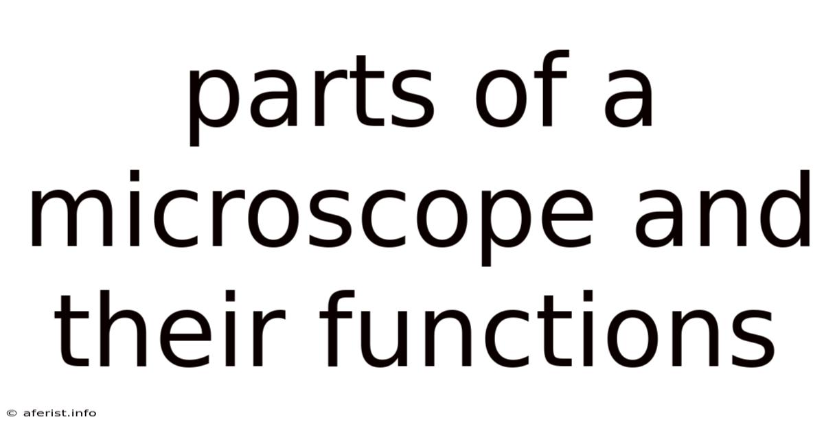 Parts Of A Microscope And Their Functions