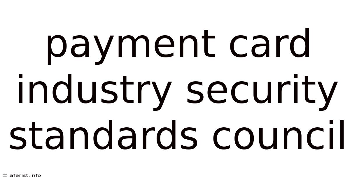 Payment Card Industry Security Standards Council