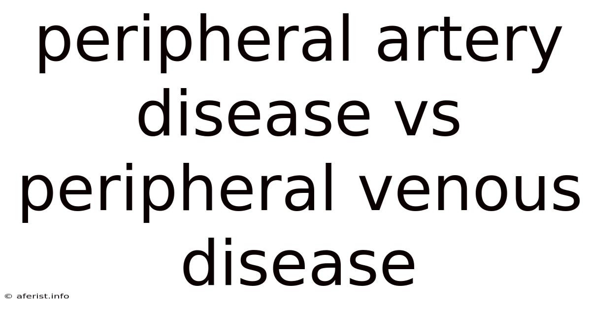 Peripheral Artery Disease Vs Peripheral Venous Disease