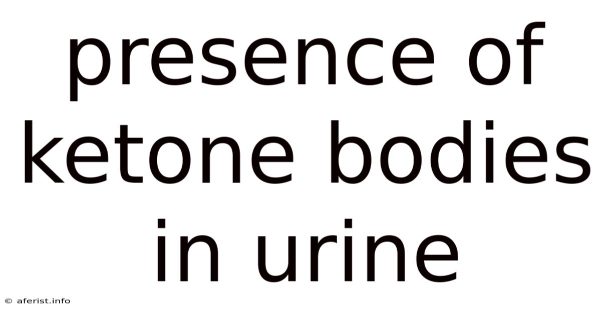 Presence Of Ketone Bodies In Urine