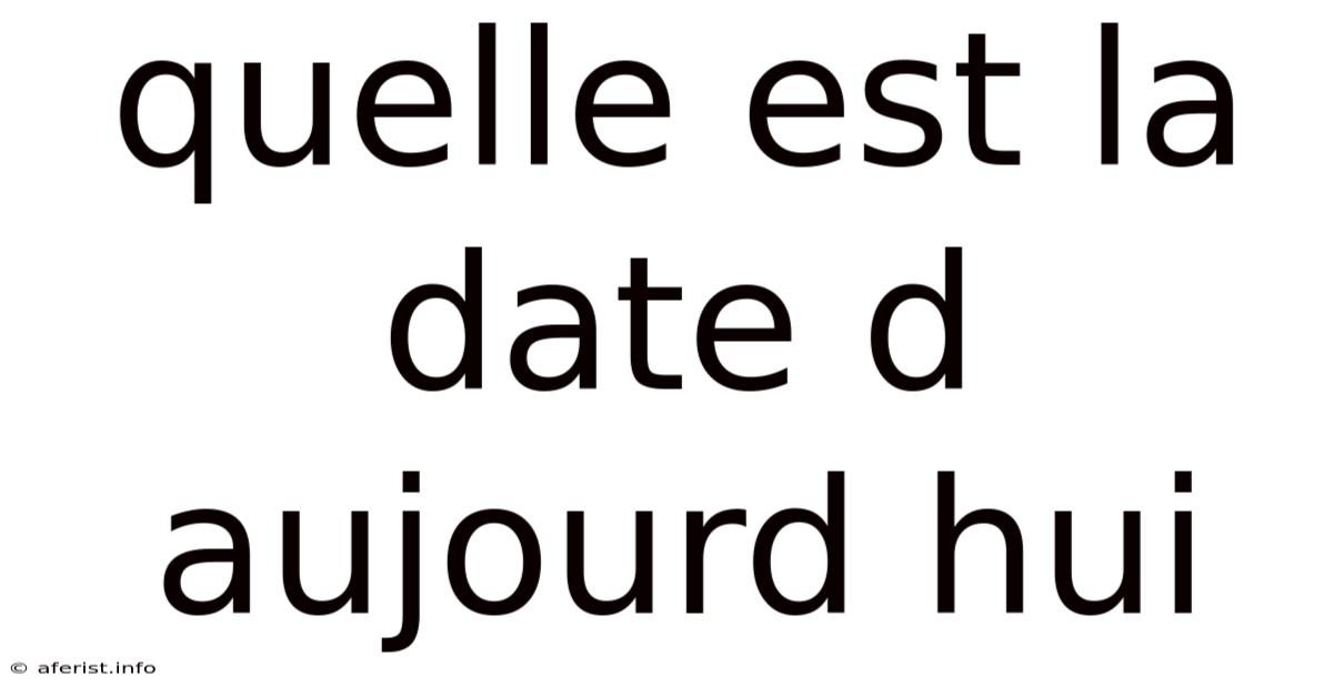 Quelle Est La Date D Aujourd Hui