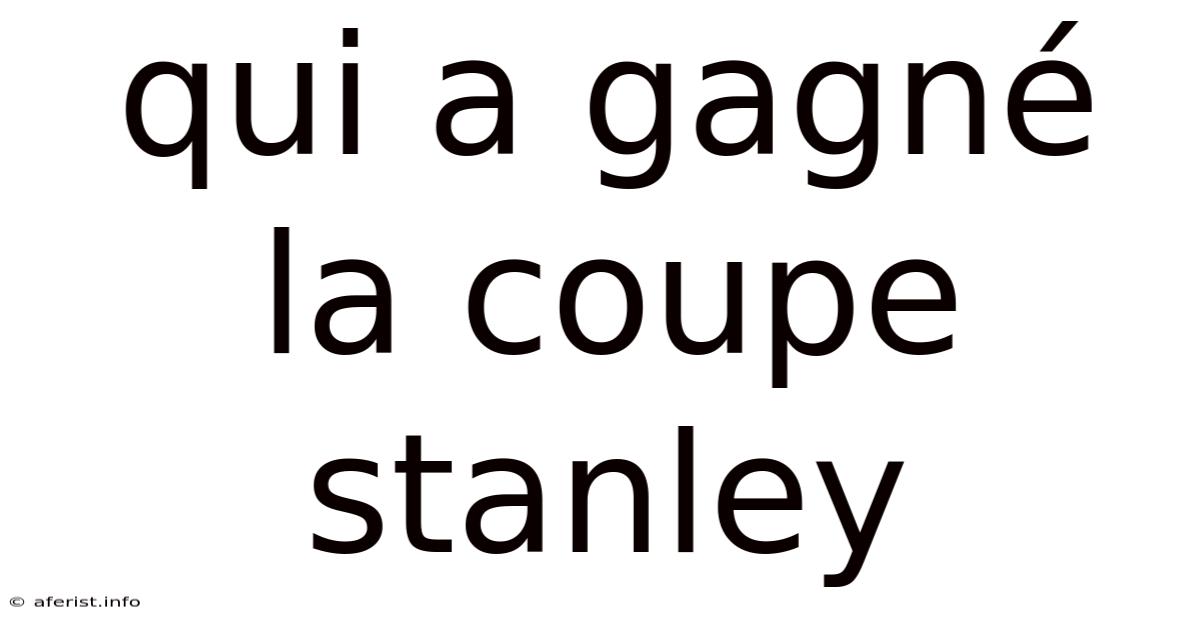 Qui A Gagné La Coupe Stanley