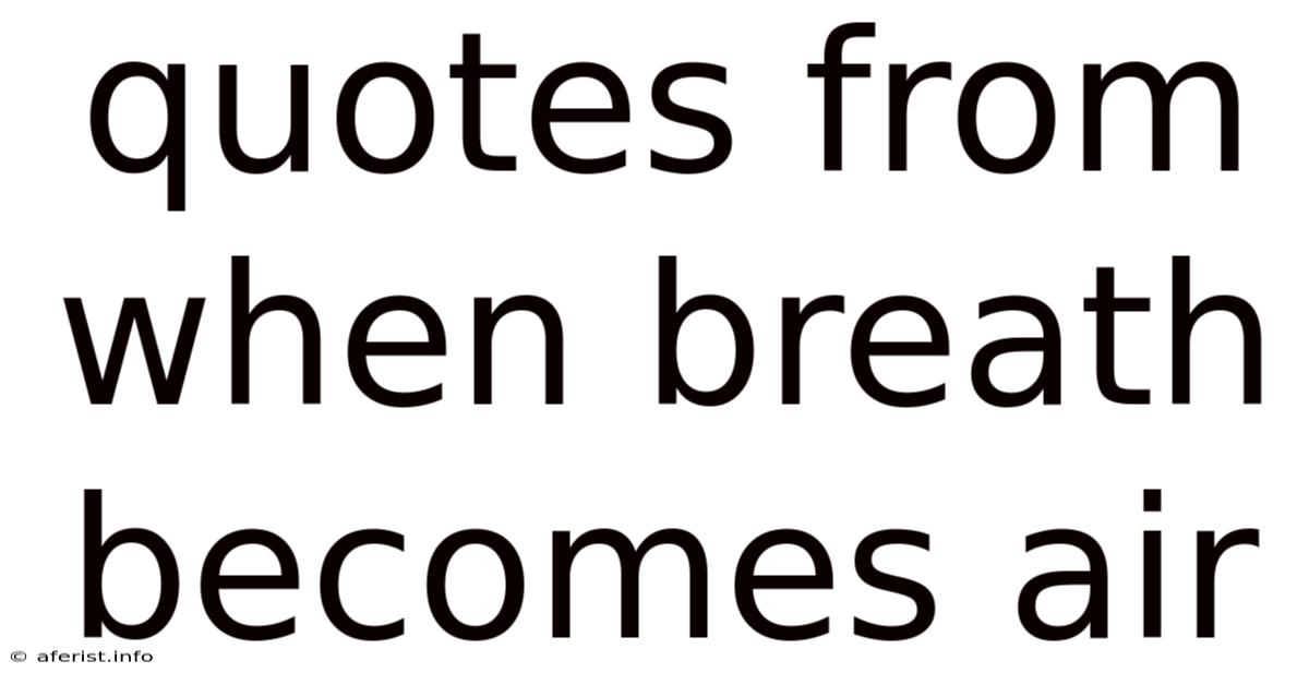 Quotes From When Breath Becomes Air